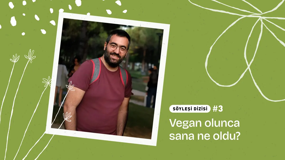 Doç. Dr. Suat Erus: “Hayvansal beslenmemiz gerektiği konusunda kandırılıyoruz” Söyleşi Dizisi #3 – Vegan olunca sana ne oldu?