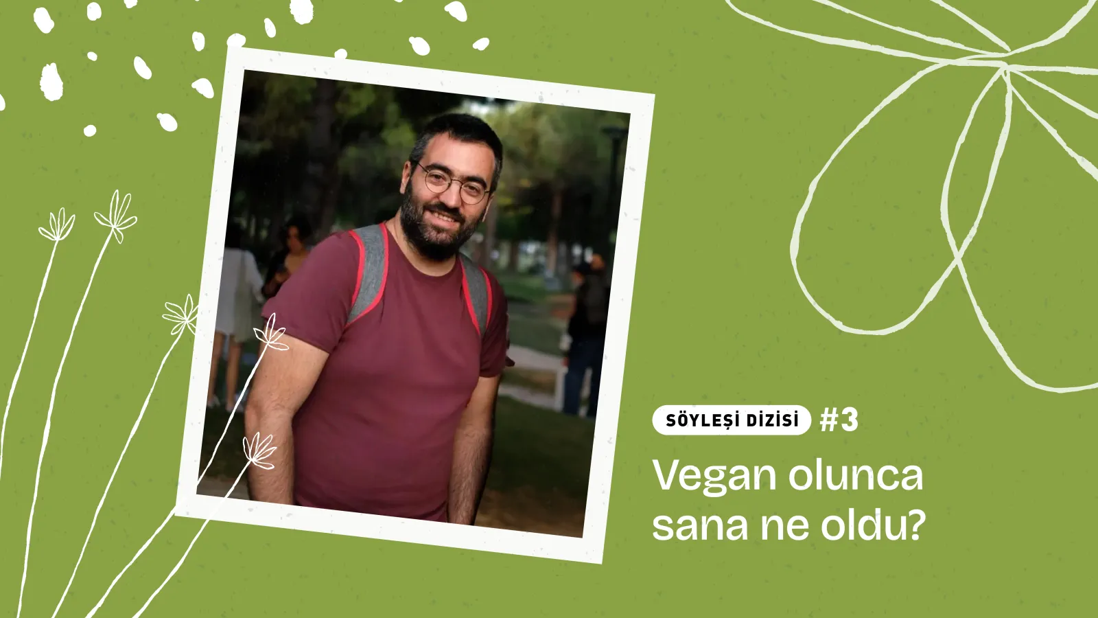 Doç. Dr. Suat Erus: “Hayvansal beslenmemiz gerektiği konusunda kandırılıyoruz” Söyleşi Dizisi #3 – Vegan olunca sana ne oldu?