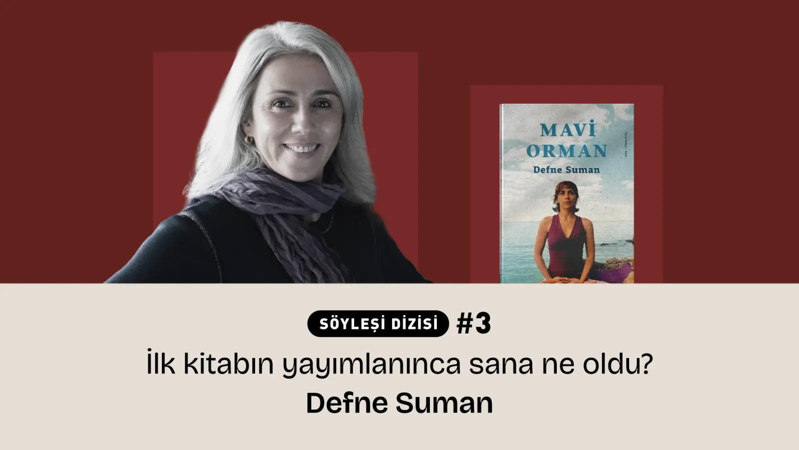 Defne Suman: “Eğer yazdığın metne güveniyorsan yılmaman gerekiyor.” Söyleşi Dizisi #3 - “İlk kitabın yayımlanınca sana ne oldu?”